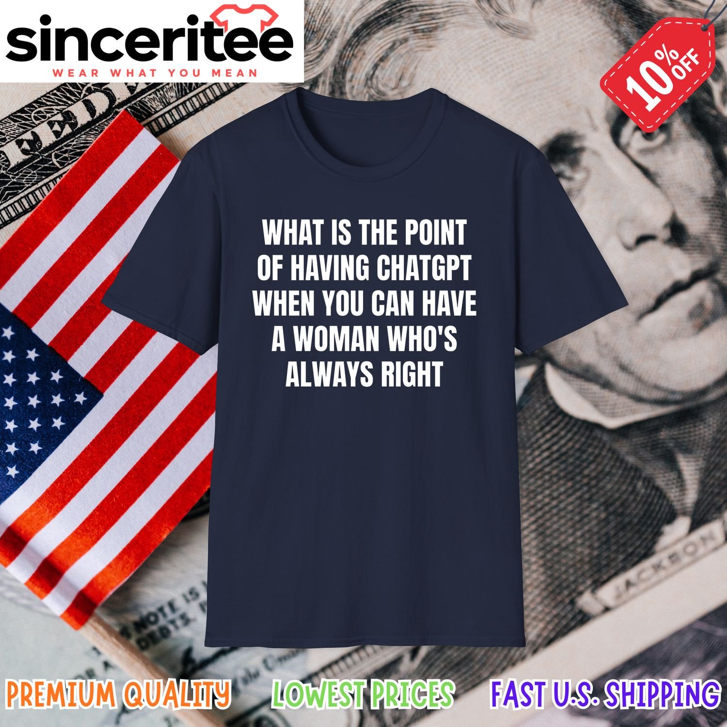 T-shirt with 'What Is The Point Of Having Chatgpt When You Can Have A Woman Who's Always Right' in Navy
